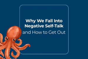 Why We Fall Into Negative Self-Talk